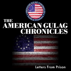 American Gulag Chronicles: Letters From Prison